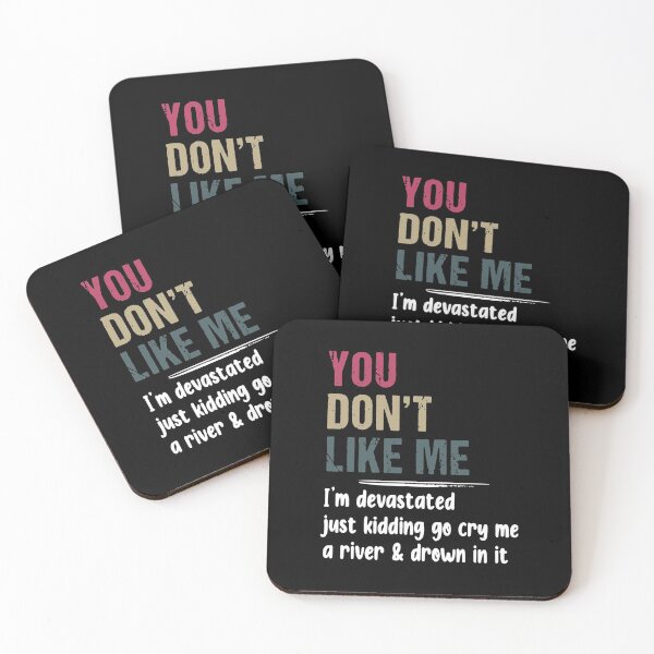 Item preview, You Don'T Like Me I'M Devastated Just Kidding Go designed and sold by Ivanc3.