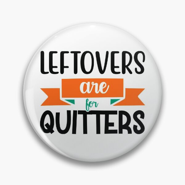 Item preview, Thanksgiving Leftovers Are for Quitters designed and sold by NessiCreates.