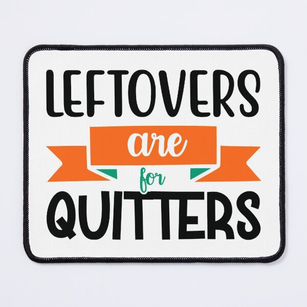 Item preview, Thanksgiving Leftovers Are for Quitters designed and sold by NessiCreates.