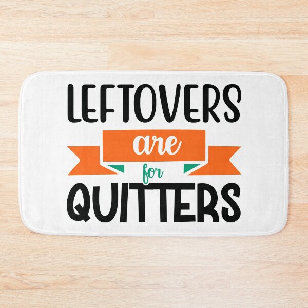 Item preview, Thanksgiving Leftovers Are for Quitters designed and sold by NessiCreates.