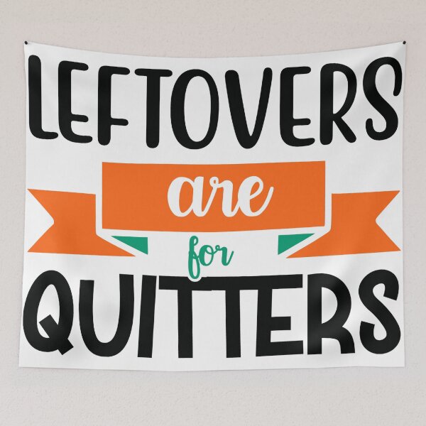 Item preview, Thanksgiving Leftovers Are for Quitters designed and sold by NessiCreates.