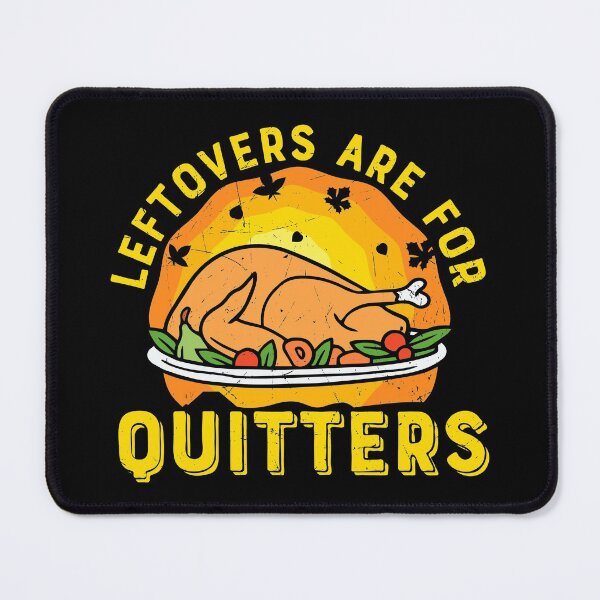 Item preview, Thanksgiving Leftovers Are for Quitters with Turkey designed and sold by NessiCreates.