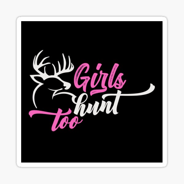 Girls Hunt Too This Girl Can Hunt Sticker For Sale By Jaaymathers Redbubble 