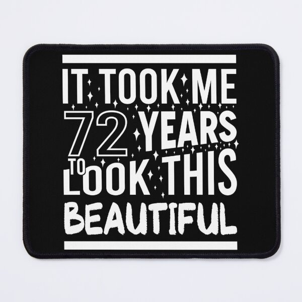 Item preview, It Took Me 72 Years To Look This Beautiful Funny Birthday Gift designed and sold by Yornat Store ⭐⭐⭐⭐⭐.