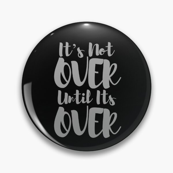 Item preview, Its not over until its over designed and sold by Digital Lama Creations.