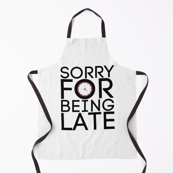 Item preview, Sorry For Being Late designed and sold by JaunzemsR.