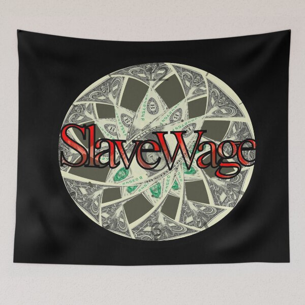 Item preview, Slave wage  designed and sold by A- Fun & Fans.