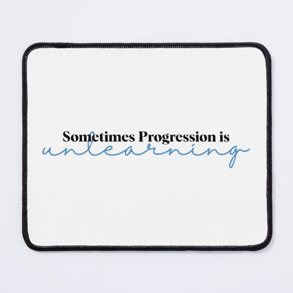 Item preview, Sometimes Progression is Unlearning Quote White designed and sold by Nadheesh.