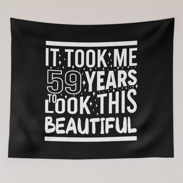 Item preview, It Took Me 59 Years To Look This Beautiful Funny Birthday Gift designed and sold by Yornat Store ⭐⭐⭐⭐⭐.