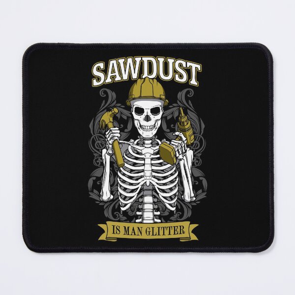 Item preview, Sawdust Is Man Glitter Gothic Skeleton Woodworking Carpenter designed and sold by GrandeDuc.