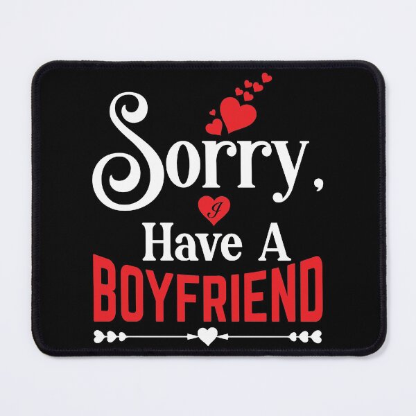 Item preview, Sorry, I Have a Boyfriend designed and sold by eajob.