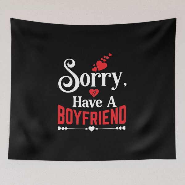 Item preview, Sorry, I Have a Boyfriend designed and sold by eajob.