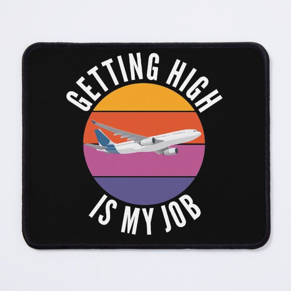 Item preview, Getting High Is My Job Flight Attendant designed and sold by Club7Studios.