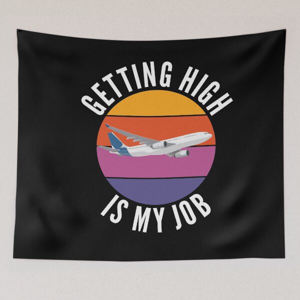 Item preview, Getting High Is My Job Flight Attendant designed and sold by Club7Studios.
