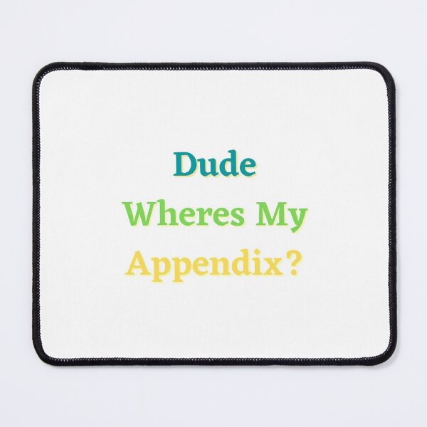 Item preview, Dude, Where's My Appendix? designed and sold by Lenoord.