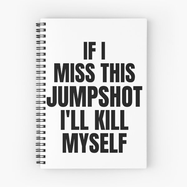 Item preview, If I Miss This Jumpshot I’ll Kill Myself designed and sold by GraphicDesign15.