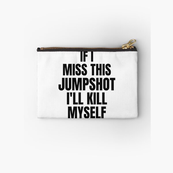 Item preview, If I Miss This Jumpshot I’ll Kill Myself designed and sold by GraphicDesign15.