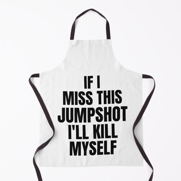 Item preview, If I Miss This Jumpshot I’ll Kill Myself designed and sold by GraphicDesign15.