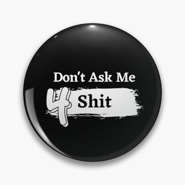 Item preview, DON'T ASK ME FOR SHIT ! designed and sold by Lenoord.