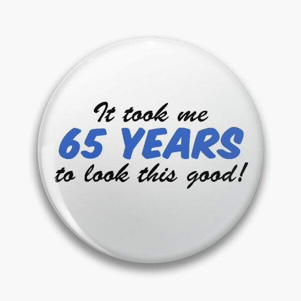 Item preview, Took Me 65 Years Look This Good 65th Birthday designed and sold by jaycartoonist.
