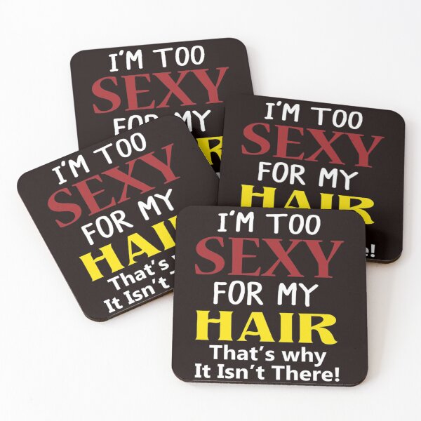 Item preview, I'm too Sexy for my Hair that's why it isn't there designed and sold by 1duckDESIGNS.