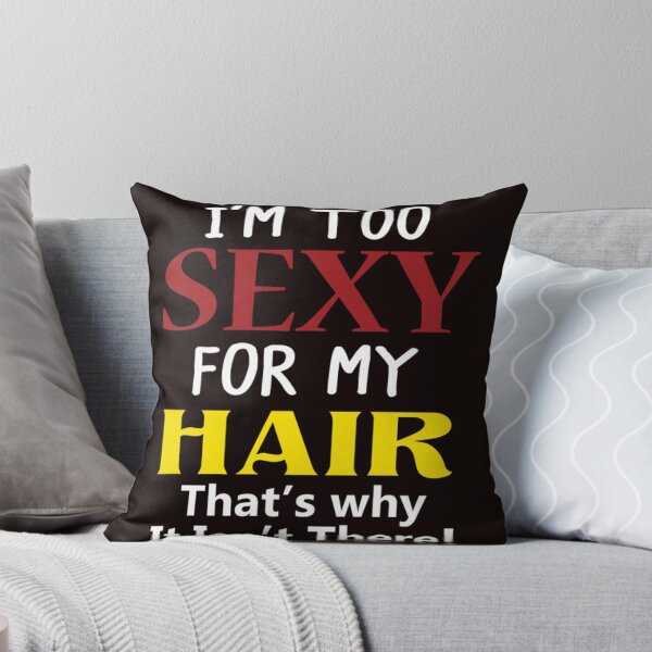 Item preview, I'm too Sexy for my Hair that's why it isn't there designed and sold by 1duckDESIGNS.