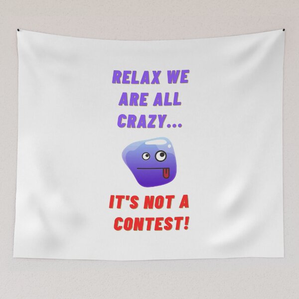 Item preview, Relax we are all crazy...it's not a contest! designed and sold by CheryleaDesigns.
