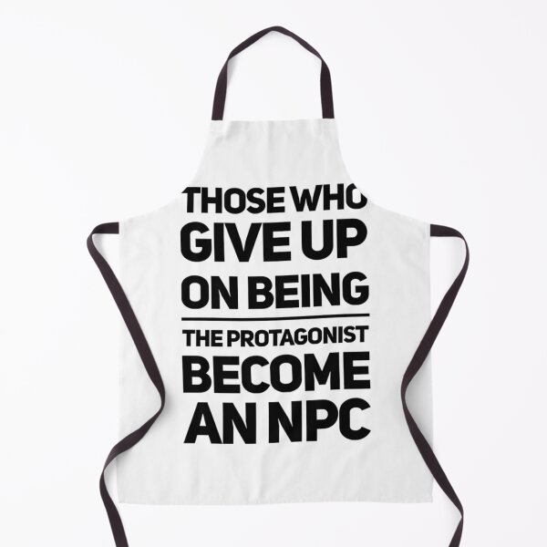 Item preview, Those who give up on being the PROTAGONIST become an NPC            designed and sold by hpgamer.