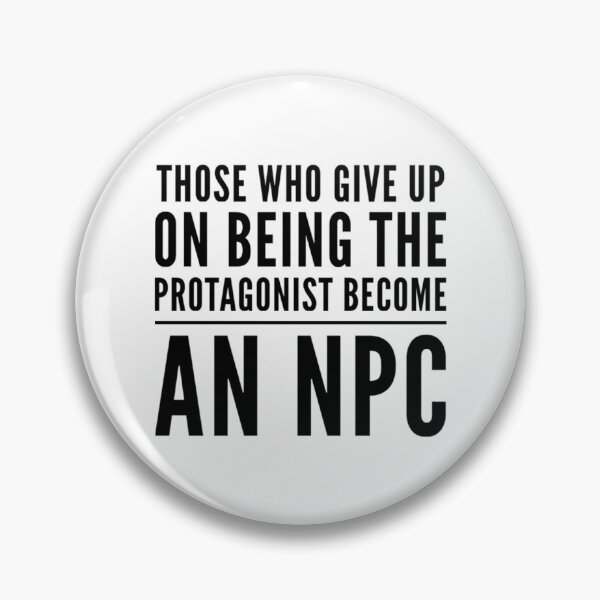 Item preview, Those who give up on being the PROTAGONIST become an NPC         designed and sold by hpgamer.