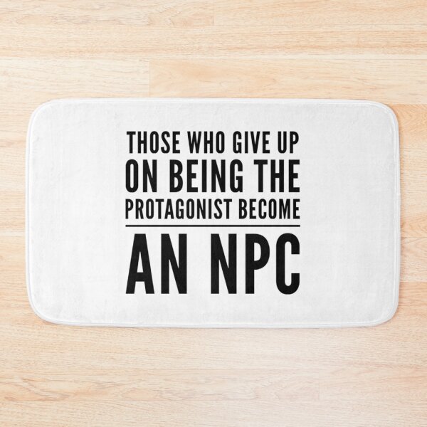 Item preview, Those who give up on being the PROTAGONIST become an NPC         designed and sold by hpgamer.