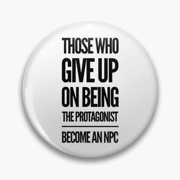 Item preview, Those who give up on being the PROTAGONIST become an NPC        designed and sold by hpgamer.