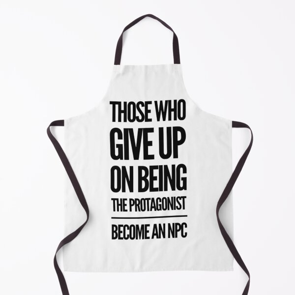 Item preview, Those who give up on being the PROTAGONIST become an NPC        designed and sold by hpgamer.