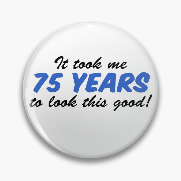 Item preview, Took Me 75 Years Look This Good 75th Birthday designed and sold by jaycartoonist.