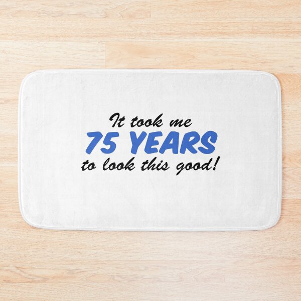 Item preview, Took Me 75 Years Look This Good 75th Birthday designed and sold by jaycartoonist.