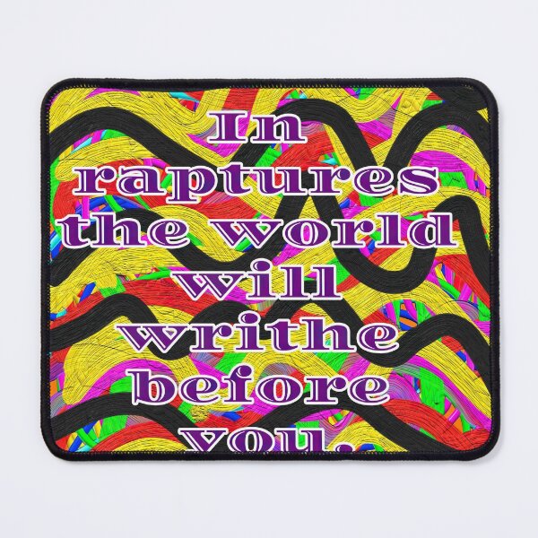Item preview, "In Raptures the World Will Writhe Before You" designed and sold by thalasson.