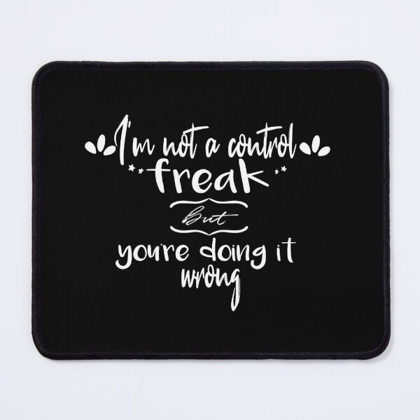 Item preview, I'm not a control freak but you're doing it wrong designed and sold by dorento07.