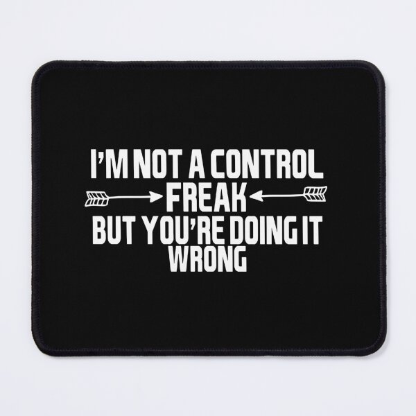 Item preview, I'm not a control freak but you're doing it wrong designed and sold by dorento07.