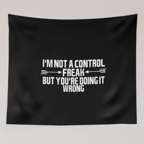 Item preview, I'm not a control freak but you're doing it wrong designed and sold by dorento07.