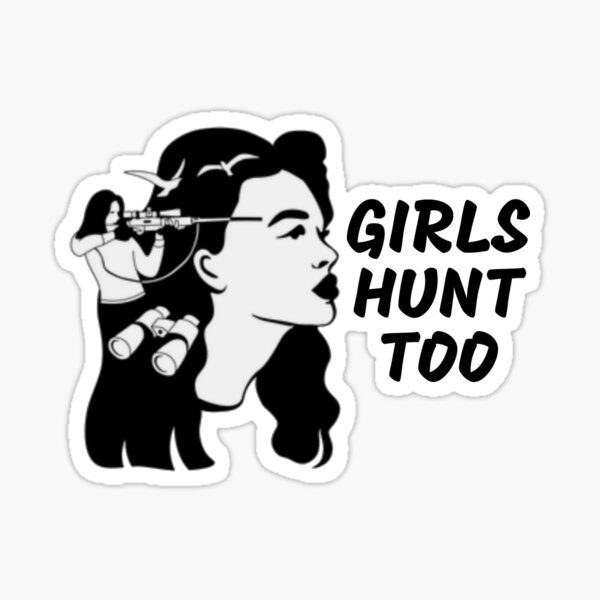 Girls Hunt Tooandthis Girl Can Hunt Sticker For Sale By Top1mk Redbubble