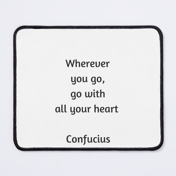 Item preview, Confucius Quote - Wherever you go go with all your heart designed and sold by Inspirationmotivation.