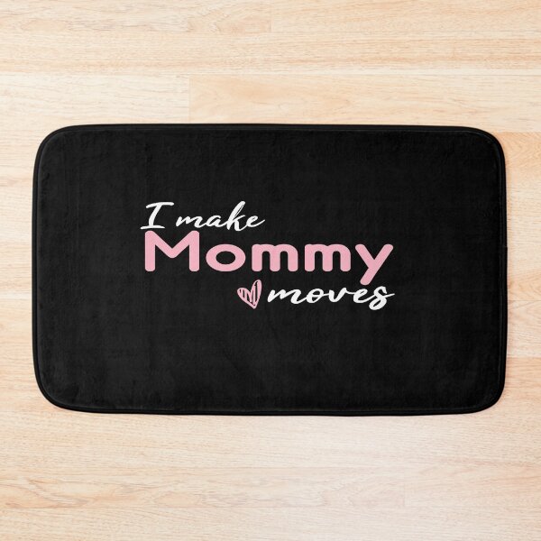 Item preview, I make mommy moves designed and sold by dorento07.