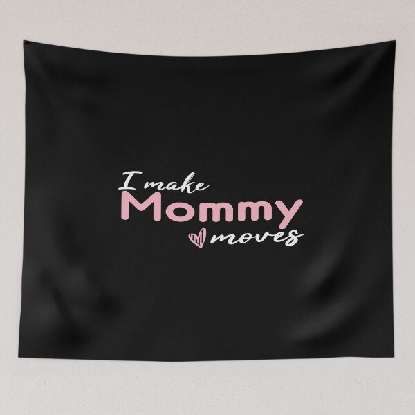 Item preview, I make mommy moves designed and sold by dorento07.