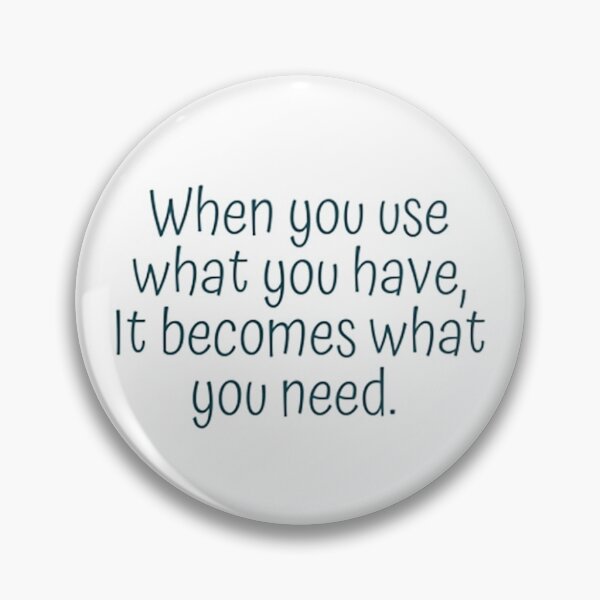Item preview, Use What You Have, Quote designed and sold by NearScapes.