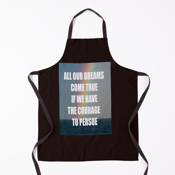 Item preview, ALL OUR DREAMS COME TRUE IF WE HAVE THE COURAGE TO PERSUE designed and sold by CUTESTUFFnow.