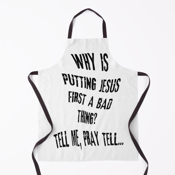 Item preview, Why is putting Jesus first a bad thing? Tell me, pray tell... designed and sold by mrpropcake.