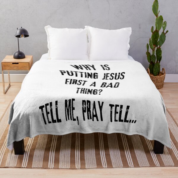 Item preview, Why is putting Jesus first a bad thing? Tell me, pray tell... designed and sold by mrpropcake.