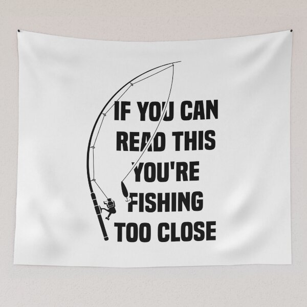 Item preview, If You Can Read This, You're Fishing Too Close Funny fishing designed and sold by teesBYAlioui.