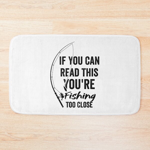 Item preview, If You Can Read This, You're Fishing Too Close Funny fishing designed and sold by teesBYAlioui.