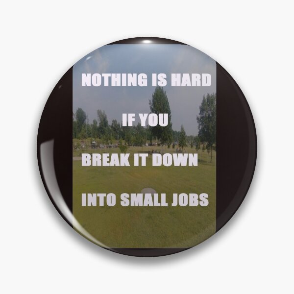 Item preview, NOTHING IS HARD IF YOU BREAK IT DOWN INTO SMALL JOBS designed and sold by CUTESTUFFnow.