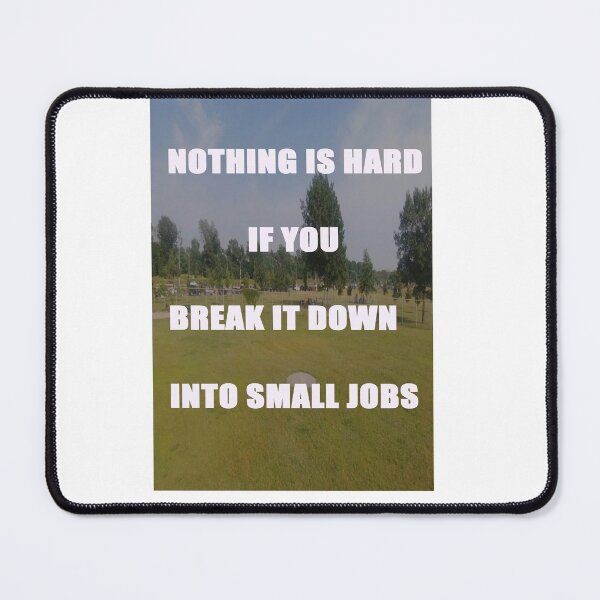 Item preview, NOTHING IS HARD IF YOU BREAK IT DOWN INTO SMALL JOBS designed and sold by CUTESTUFFnow.